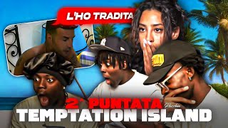 REACTION TEMPTATION ISLAND 2 PUNTATA LHA TRADITA 2 MESI FA [upl. by Ahsemot430]