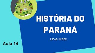 História do Paraná  Aula 14  Erva Mate no Paraná [upl. by Yrdua]