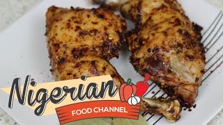 HOW TO MAKE GRILLED CHICKEN  Nigerian Food Recipes 😋😍 [upl. by Trust]