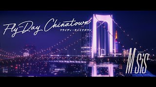 M sis  FlyDay CHINATOWN Official Music Video Lyric Video [upl. by Ainuj]