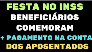 Festa no INSS BENEFÍCIARIOS COMEMORAM  Pagamento na conta dos Aposentados [upl. by Anovahs]