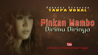 Pinkan Mambo  Dirimu Dirinya  Karaoke Keyboard Tanpa Vokal [upl. by Yraunaj173]