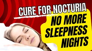 Sleep Better Tonight Ultimate Cure for Nocturia Revealed [upl. by Kinny97]