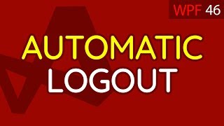 Automatic Logout  C WPF UI Tutorials 46 [upl. by Ahsienal475]