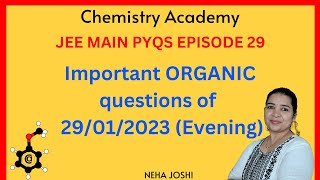 JEE MAIN EPISODE29 SELECTIVE PYQs of ORGANIC 2912023EVENING NEHAJOSHI  CHEMISTRY ACADEMY [upl. by Almira686]