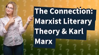 How Does Marxist Literary Theory Connect with Karl Marxs Ideas [upl. by Lertsek498]