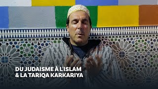 Du Judaisme à lIslam et la Tariqa Karkariya — Témoignage de Khaled Rosenberg [upl. by Waterer130]