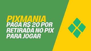 PIXMANIA PAGA R 20 por retirada no PIX para JOGAR [upl. by Samtsirhc]