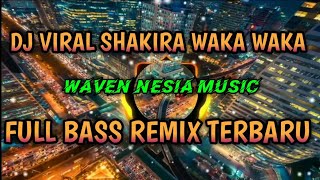 DJ VIRAL SHAKIRA WAKA WAKA 🎶 FULL BASS REMIX TERBARU 🎧 [upl. by Kerad]