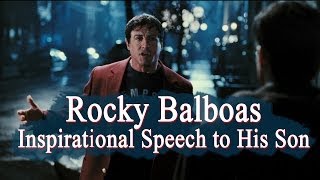 Rocky Balboas  inspirational speech to his son motivation video with speech [upl. by Nedyarb]