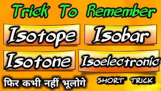 Trick To Remember Isotope Isobar Isotone And Isoelectronic [upl. by Eciram512]