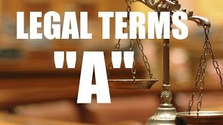 COMMON LEGAL TERMS Legal Glossary quotAquot [upl. by Salokkin]