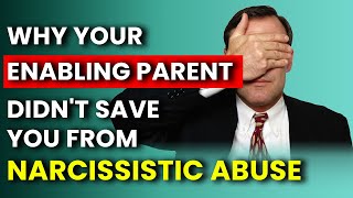 Narcissists Enabler Parent Why They Didnt Protect You [upl. by Fiorenze388]