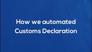 How we automated Customs Declaration [upl. by Elleinad]