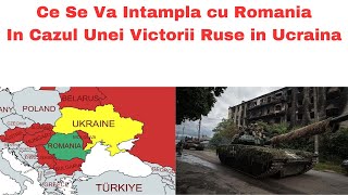 Ce Se Va Intampla cu Romania In Cazul Unei Victorii Ruse in Ucraina [upl. by Coryden]