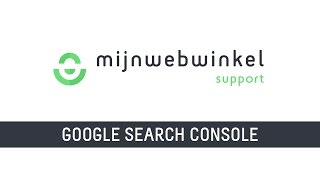 Mijnwebwinkel SUPPORT  Je webwinkel aanmelden bij Google Search Console [upl. by Sosna]