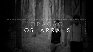 Oração  Os Arrais [upl. by Anelis]