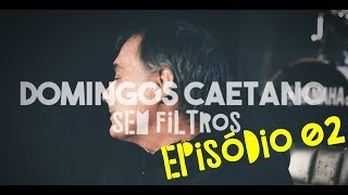 DOMINGOS CAETANO  SEM FILTROS  EP02 [upl. by Far658]