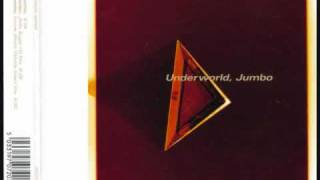 Underworld  Jumbo Album Version [upl. by Barrington]