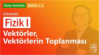 Üniversite Fizik I  Bölüm 13 Vektörler Vektörlerin Toplanması [upl. by Yenots]