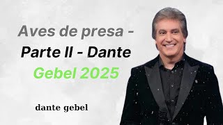 Aves de presa Parte II Dante Gebel 2025 [upl. by Siocnarf]