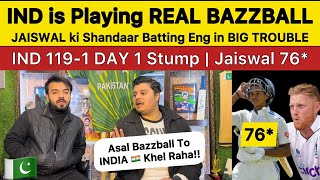 IND is Playing REAL BAZZBALL 😱 JAISWAL 76 IND 1191 DAY 1  Pakistan Reaction on IND vs ENG TEST [upl. by Laerdna106]