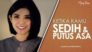 KETIKA KAMU SEDIH amp PUTUS ASA Video Motivasi  Spoken Word  Merry Riana [upl. by Danby]