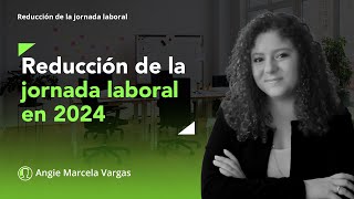 Particularidades de la reducción de la jornada laboral en 2024 y su continuidad [upl. by Cristen]