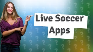 What is the best app to watch live soccer [upl. by Ribak283]