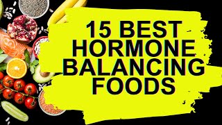 15 HORMONE BALANCING FOODS  15 Healthy foods to cure HORMONAL IMBALANCE [upl. by Luthanen]