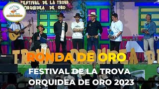 🤠RONDA DE ORO  2023  🌺FESTIVAL DE LA TROVA quotORQUIDEA DE OROquot [upl. by Calore]