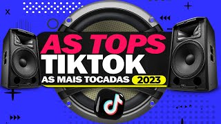 AS TOPS DO TIKTOK 2023 ⭐️ SELEÇÃO HITS TIK TOK 2023 ⭐️ MUSICAS MAIS TOCADAS  SÓ AS MELHORES 2023 [upl. by Jem]