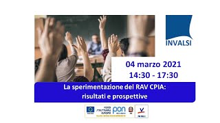 Videoconferenza La sperimentazione del RAV CPIA risultati e prospettive  4 marzo 2021 [upl. by Ahseiyk779]