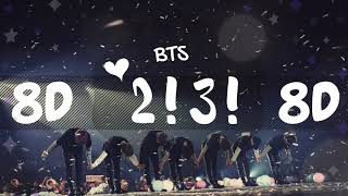 8D AUDIO BTS 방탄소년단  23 둘 셋 USE HEADPHONES 🎧  BTS  8D [upl. by Aissat]