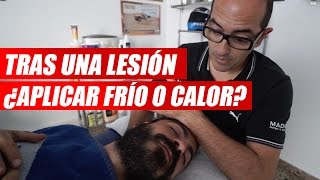 Tras Una Lesión ¿Aplicar Frío o Calor [upl. by Inihor]