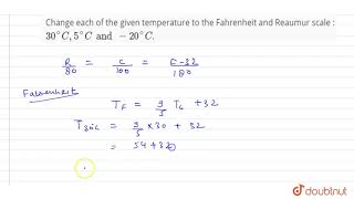 Change each of the given temperature to the Fahrenheit and Reaumur scale  30 C 5 C and 20 [upl. by Noiztneb827]