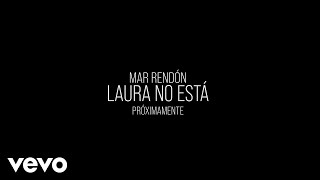 Mar Rendón  Laura No Está [upl. by Eimam]