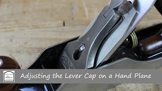 Adjusting the Lever Cap on a Hand Plane [upl. by Ehrlich]