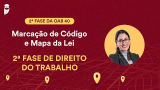 Marcação de Código e Mapa da Lei para 2ª Fase da OAB 40  Direito do Trabalho [upl. by Packer605]