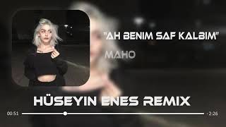 MAHO  Ah Benim Saf Kalbim  Hüseyin Enes Remix [upl. by Lupien]