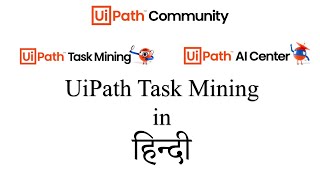 UiPath Task Mining explained in Hindi  UiPath Task Mining के बारे में अभी जानिए हिंदी में [upl. by Moffit]