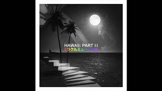 Hawaii Part II  Full album  ミラクルミュージカル [upl. by Gasperoni]