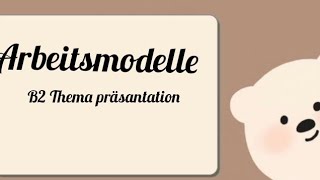 ARBEITSMODELLE B2 THEMA PRÄSANTATION  germanbasics german trending germanlevela1 [upl. by Ardnasyl]