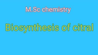 Biosynthesis of citral  MSc chemistry [upl. by Mehcanem]