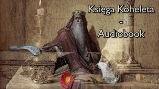 Księga Koheleta  Audiobook  Całość [upl. by Ambler]