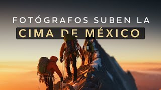 2 fotógrafos suben el Pico de Orizaba un viaje épico a la cima de la montaña más alta de México [upl. by Annabal57]