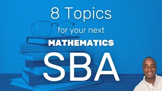 8 Topics for Your Next Mathematics SBA [upl. by Dlorrej]