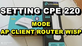 Tp Link CPE 220 tangkap dan sebar mode AP CLIENT ROUTER WISP [upl. by Nahrut]