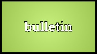 Bulletin Meaning [upl. by Ynove]