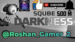 Sqube darkness Game khelenge  500m RoshanGamer2 [upl. by Adnaloy926]